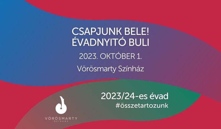 Csapjunk bele! - A Vörösmarty Színház évadnyitó rendezvénye